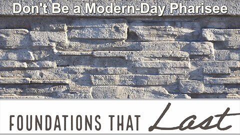 April 7, 2024 - DON'T BE A MODERN-DAY PHARISEE