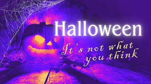 Halloween | It’s not what you think!