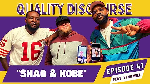 "SHAQ & KOBE" | (Feat. Yung Will) | Episode 41 | 2pac Murderer gets arrested | Quality Discourse