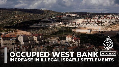 Illegal Israeli settlements: Increase in illegal land grabs in occupied West Bank