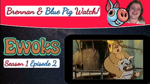 Brennan and Blue Pig Watch EWOKS Season 1 Episode 2: The Haunted Village