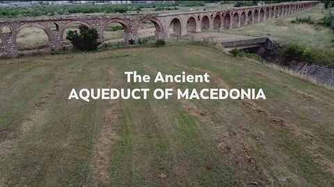 The Ancient Aqueduct of Macedonia