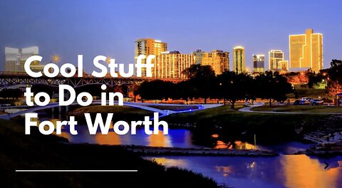 Cool Stuff to Do in Fort Worth: Guide to Exploring the City | Stufftodo.us