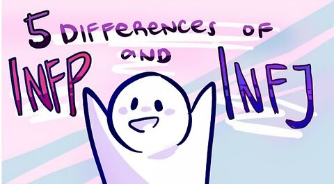5 Differences Between INFP and INFJ Personality Types