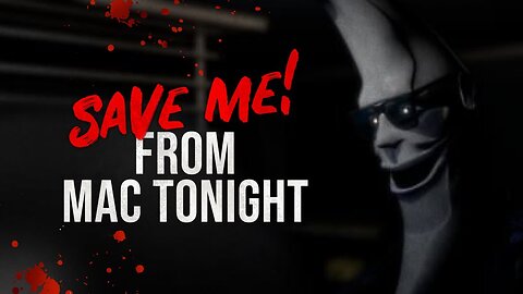 Save Me! From Mac Tonight - Mcdonald's Creepypasta