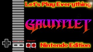 Let's Play Everything: Gauntlet (NES)