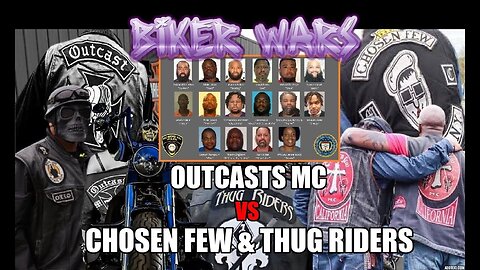 MC WARS - OUTCAST VS CHOSEN FEW & THUG RIDERS - LARGEST MOTORCYCLE CLUB INDICTMENT IN GEORGIA