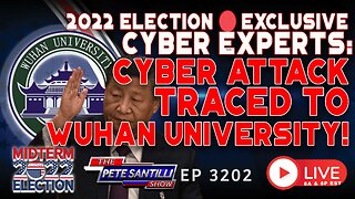 EXCLUSIVE: CYBER EXPERTS TRACED ELECTION ATTACK BACK TO WUHAN UNIVERSITY | EP 3202-8AM