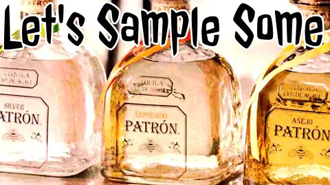 Let's Sample Some Patron Tequila