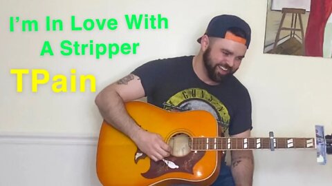 I’m In Love With A Stripper - T-Pain (Acoustic Remix)