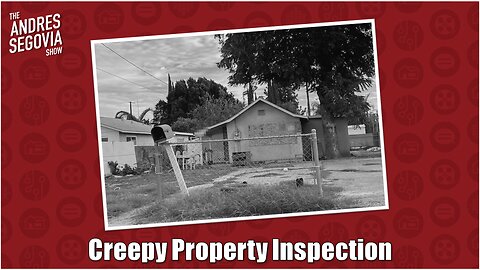 Creepy Property Inspection