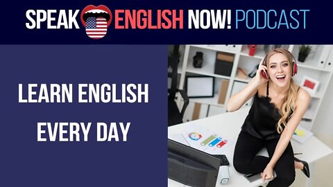 #103 Learn English Every Day - No Excuses! (rep) - ESL