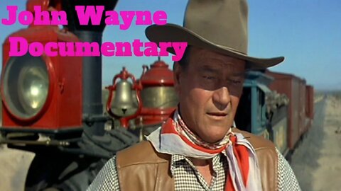 John Wayne - John Wayne Documentary