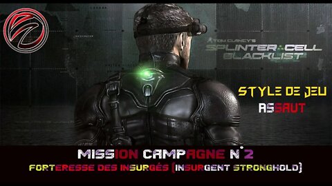 Splinter Cell Blacklist [Mission 2] Forteresse des Insurgés (Insurgent Stronghold) 💥Style Assaut💥