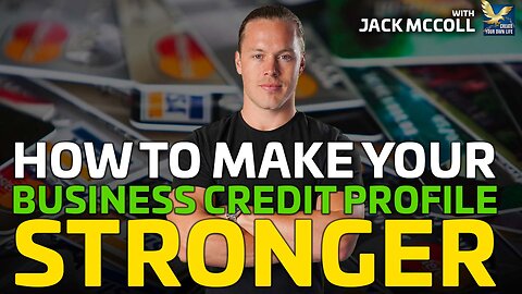 Make Your Business Credit Profile Stronger | Jack "The King of Debt" McColl