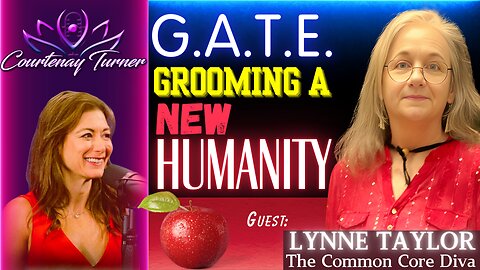 Ep.404: G.A.T.E. Grooming A New Humanity? w/ Lynne Taylor | The Courtenay Turner Podcast
