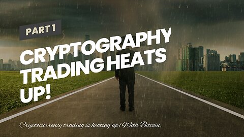 Cryptography Trading Heats Up!