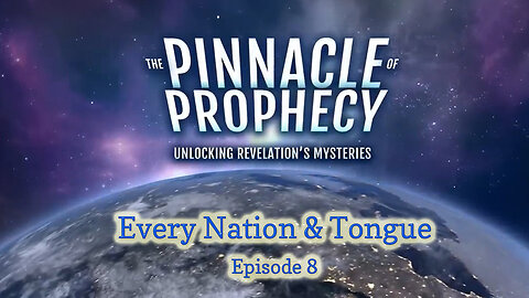 Pinnacle Of Prophecy - Ep8 - Every Nation and Tongue by Doug Batchelor