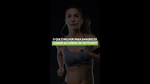 O que é melhor para emagrecer: correr na subida ou no plano?