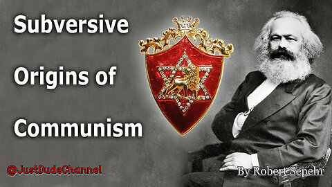 Subversive Origins Of Communism | Robert Sepehr
