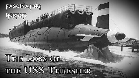 The Loss of the USS Thresher | Fascinating Horror
