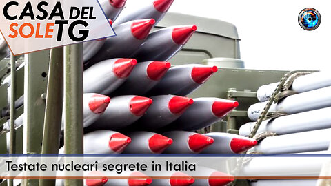 CasaDelSoleTG 14.6.23 Testate nucleari segrete in Italia