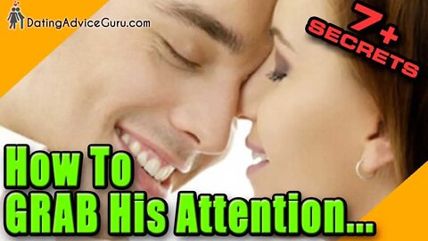 How To Grab His Attention