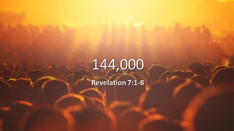 October 30, 2022 - "144,000" (Revelation 7:1-8)
