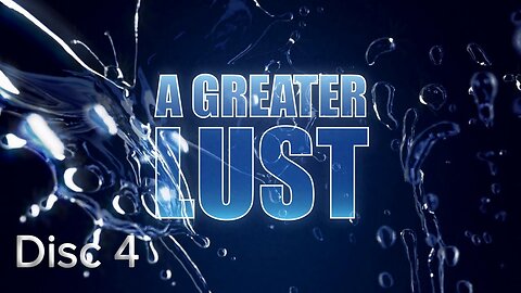A Greater Lust Disc 4 - Look and Live: How Faith Really Works