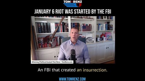 Attorney Thomas Renz: "January 6 Riot was Started by the FBI, then used to Blame Trump."