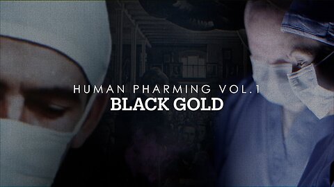 Human Pharming VOL I: - The weaponization of medicine 'Black Gold'