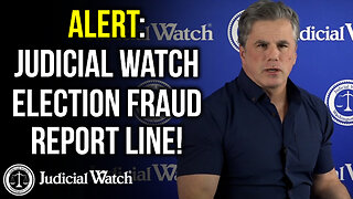 ALERT: Judicial Watch Election Fraud Report Line!
