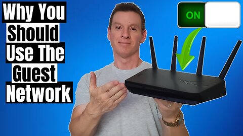 3 REASONS YOU MUST USE THE ROUTER WIFI GUEST NETWORK!