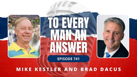 Episode 741 - Pastor Mike Kestler and Brad Dacus on To Every Man An Answer