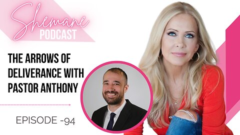 Episode 94: The Arrows of Deliverance with Pastor Anthony