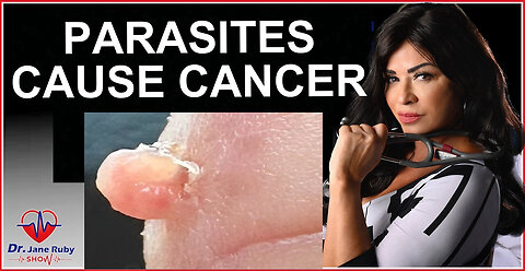 THEY KNOW: PARASITES ARE THE CAUSE OF CANCER (May 14, 2024) - Dr Jane Ruby