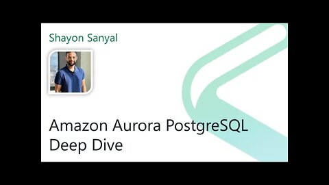 2021 Data.SQL.Saturday.LA presents: Amazon Aurora PostgreSQL Deep Dive