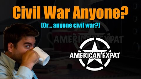 Civil War Anyone? [Or... anyone civil war?]