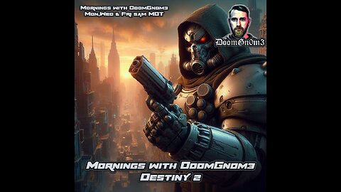 Mornings with DoomGnome: A Date with DESTINY 2 Ep. 7 EMOTES and ALERTS!!!