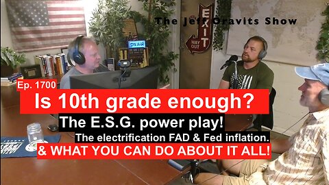 Is 10th grade enough? (Ep. 1700) + The E.S.G. power play! & WHAT YOU CAN DO ABOUT IT ALL!