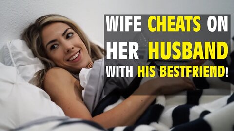 Why Does this Wife Cheat on her Husband with His Bestfriend!? The ending will SHOCK YOU!
