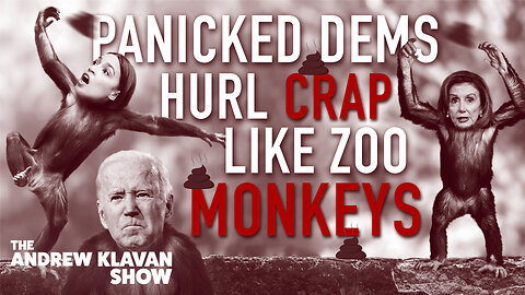 Panicked Dems Hurl Crap Like Zoo Monkeys | Ep. 1104