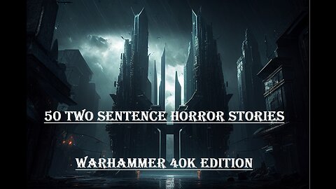 50 Two-Sentence Horror Stories, Warhammer 40K Edition