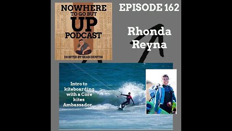 #162 Intro to Kiteboarding with Core Kite Ambassador Rhonda Reyna...