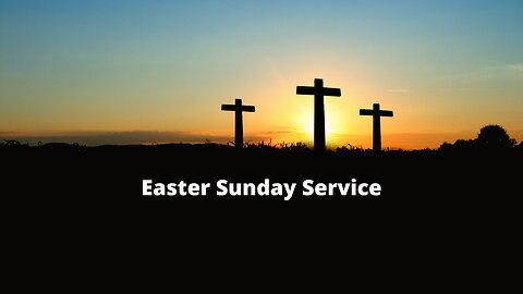 "Easter Sunday Service" -April 9, 2023