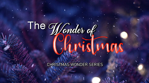 +75 CHRISTMAS WONDER, Part 2: The Wonder of The Incarnation, Luke 2:1-7