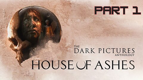The Dark Pictures Anthology: House of Ashes Gameplay Part: 1