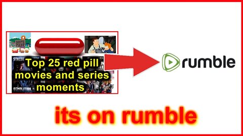Top 25 red pill video is on rumble ( go check it out)