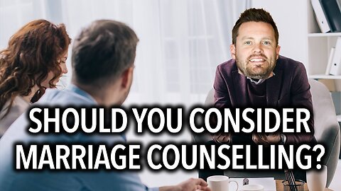 Should you consider marriage counselling? (THE TRUTH!)| The Marriage Guy