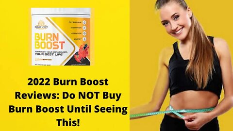 Burn Boost Reviews 2022 : Does It Work? What to Know Before Buying!